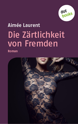 Coverbild: Die Zärtlichkeit von Fremden